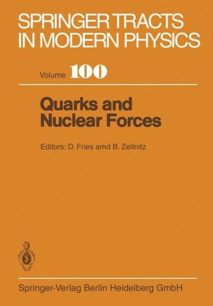 Cover for D C Fries · Quarks and Nuclear Forces - Springer Tracts in Modern Physics (Paperback Book) [Softcover reprint of the original 1st ed. 1982 edition] (2013)