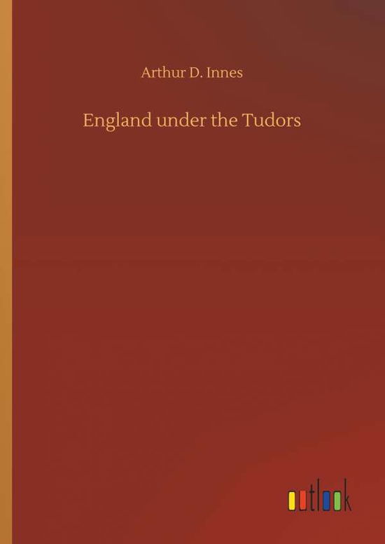 Cover for Innes · England under the Tudors (Book) (2018)