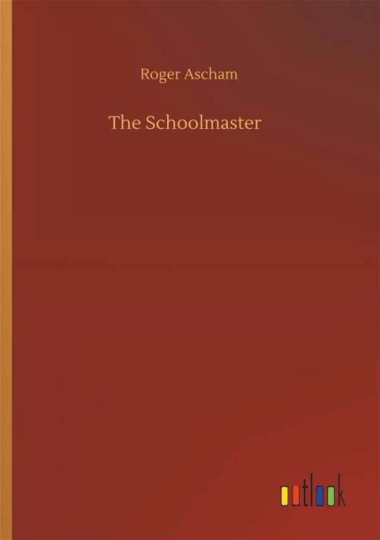 Cover for Ascham · The Schoolmaster (Book) (2019)