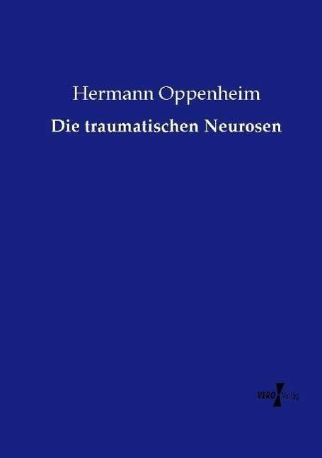 Die traumatischen Neurosen - Oppenheim - Bøger -  - 9783737215664 - 3. september 2021