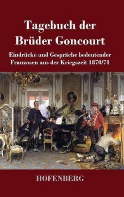 Cover for Goncourt · Tagebuch der Brüder Goncourt (Buch) (2017)