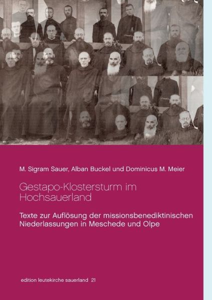 Cover for M Sigram Sauer · Gestapo-Klostersturm im Hochsauerland: Texte zur Aufloesung der missionsbenediktinischen Niederlassungen in Meschede und Olpe (Paperback Book) (2020)