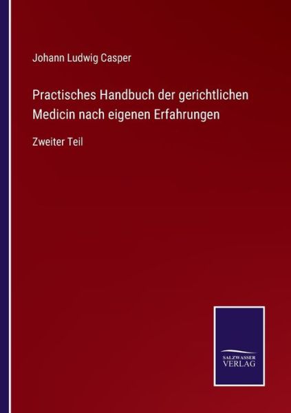 Cover for Johann Ludwig Casper · Practisches Handbuch der gerichtlichen Medicin nach eigenen Erfahrungen (Pocketbok) (2022)