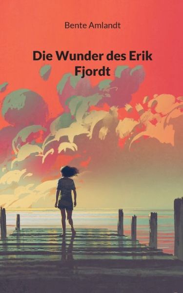 Cover for Bente Amlandt · Die Wunder des Erik Fjordt (Paperback Book) (2022)