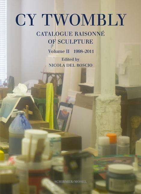 Cover for Twombly · Cy Twombly - Catalogue Raisonne Of Sculpture Vol 2 1998-2011 (Hardcover Book) (2019)