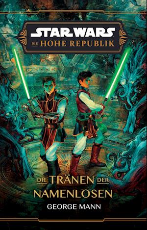 Cover for George Mann · Star Wars: Die Hohe Republik - Die Tränen der Namenlosen (Book) (2024)