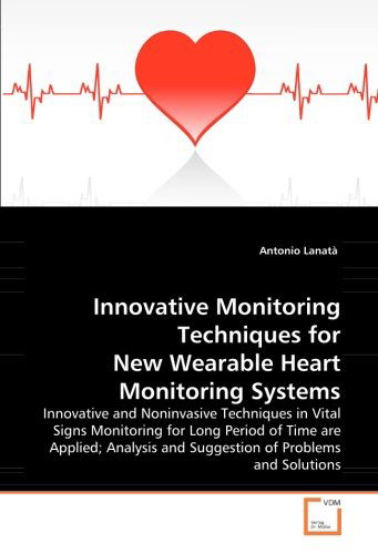 Cover for Antonio Lanatà · Innovative Monitoring Techniques for New Wearable Heart Monitoring Systems: Innovative and Noninvasive Techniques in Vital Signs Monitoring for Long ... and Suggestion of Problems and Solutions (Pocketbok) (2008)