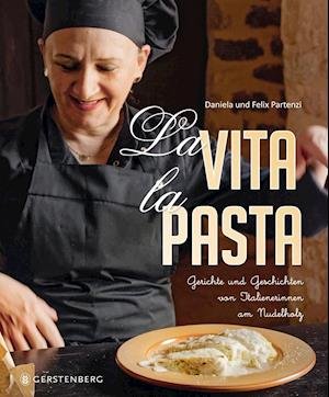 Cover for Daniela und Felix Partenzi · La Vita. La Pasta (Hardcover Book) (2020)