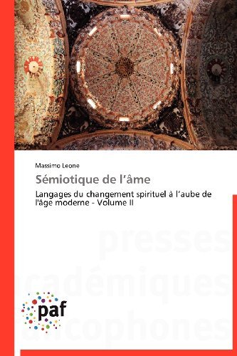 Cover for Massimo Leone · Sémiotique De L'âme: Langages Du Changement Spirituel À L'aube De L'âge Moderne - Volume II (Paperback Book) [French edition] (2018)