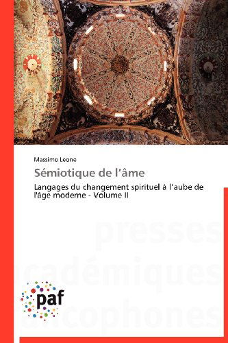 Cover for Massimo Leone · Sémiotique De L'âme: Langages Du Changement Spirituel À L'aube De L'âge Moderne - Volume II (Taschenbuch) [French edition] (2018)