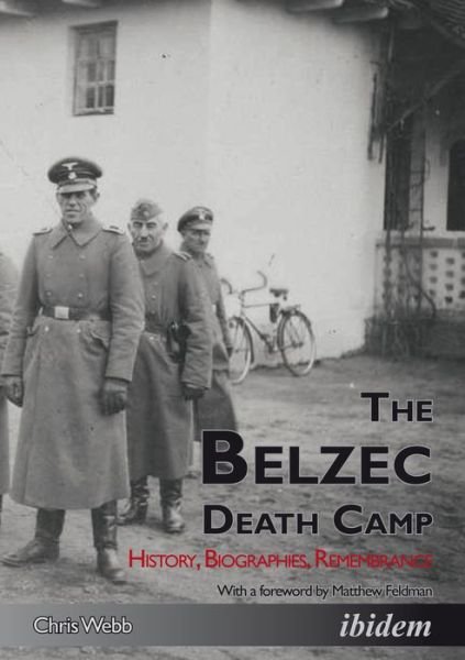 Cover for Chris Webb · The Belzec Death Camp: History, Biographies, Remembrance (Taschenbuch) (2016)