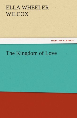 Cover for Ella Wheeler Wilcox · The Kingdom of Love (Tredition Classics) (Paperback Book) (2011)