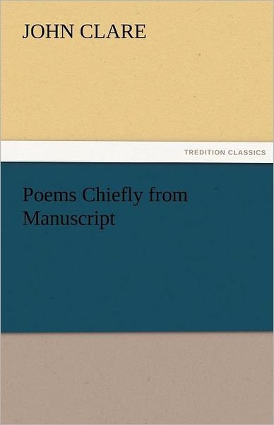 Cover for John Clare · Poems Chiefly from Manuscript (Tredition Classics) (Taschenbuch) (2011)