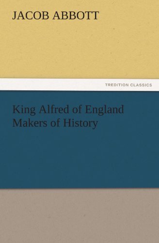 Cover for Jacob Abbott · King Alfred of England Makers of History (Tredition Classics) (Paperback Book) (2011)