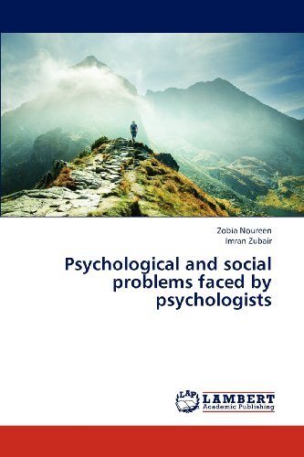 Psychological and Social Problems Faced by Psychologists - Imran Zubair - Livros - LAP LAMBERT Academic Publishing - 9783846524664 - 14 de dezembro de 2012