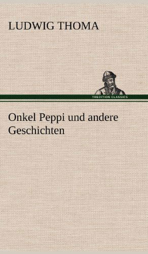 Cover for Ludwig Thoma · Onkel Peppi Und Andere Geschichten (Hardcover Book) [German edition] (2012)