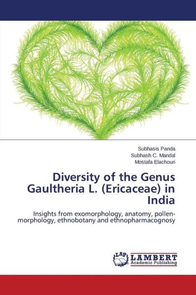 Cover for Mostafa Elachouri · Diversity of the Genus Gaultheria L. (Ericaceae) in India: Insights from Exomorphology, Anatomy, Pollen-morphology, Ethnobotany and Ethnopharmacognosy (Paperback Book) (2014)