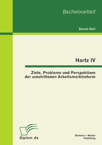 Cover for Daniel Noll · Hartz Iv: Ziele, Probleme Und Perspektiven Der Umstrittenen Arbeitsmarktreform (Paperback Book) [German edition] (2012)