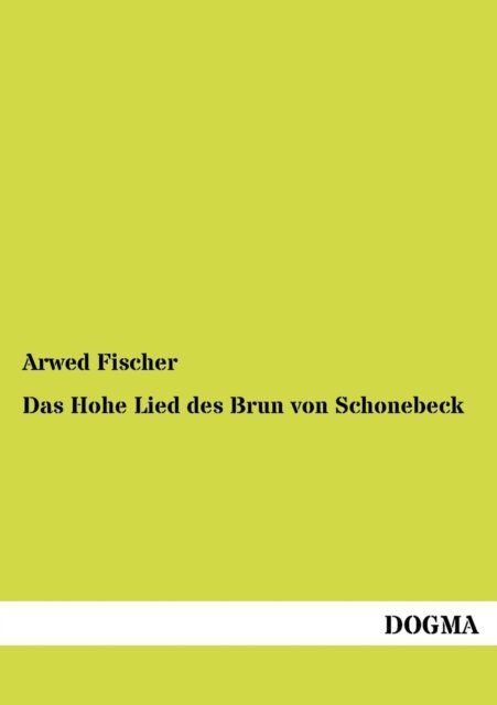 Cover for Arwed Fischer · Das Hohe Lied des Brun von Schonebeck (Pocketbok) [German, 1 edition] (2012)