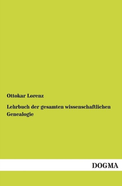 Cover for Ottokar Lorenz · Lehrbuch der gesamten wissenschaftlichen Genealogie (Pocketbok) [German edition] (2012)
