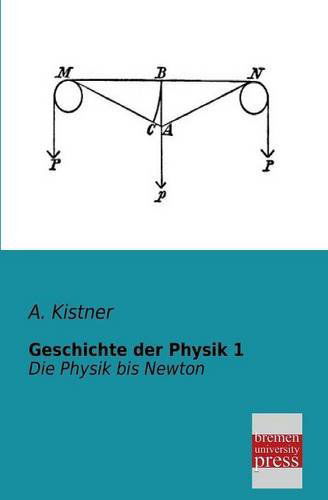 Cover for A. Kistner · Geschichte Der Physik 1 (Pocketbok) [German edition] (2013)