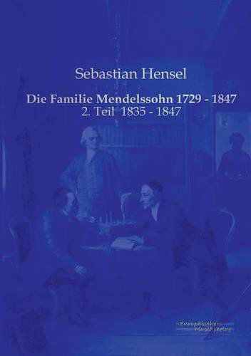 Cover for Sebastian Hensel · Die Familie Mendelssohn 1729 - 1847: 2. Teil 1835 - 1847 (Paperback Book) [German edition] (2019)