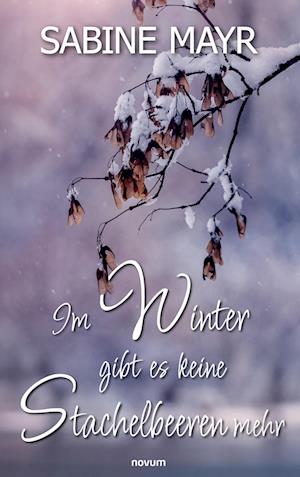 Cover for Sabine Mayr · Im Winter gibt es keine Stachelbeeren mehr (Book) (2024)