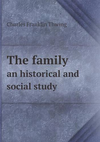 Cover for Charles Franklin Thwing · The Family an Historical and Social Study (Paperback Book) (2013)