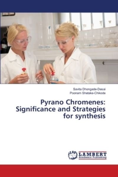 Pyrano Chromenes: Signif - Dhongade-Desai - Bøker -  - 9786139968664 - 30. november 2018