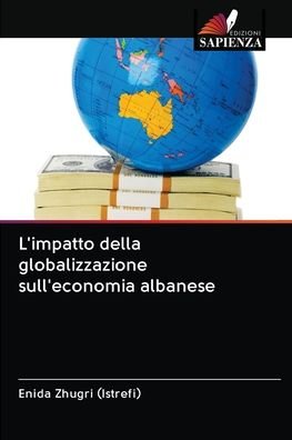 Cover for Enida Zhugri (Istrefi) · L'impatto della globalizzazione sull'economia albanese (Paperback Book) (2020)