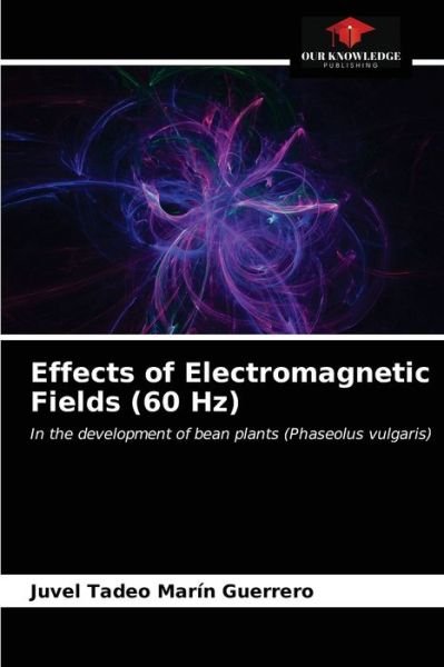 Cover for Juvel Tadeo Marín Guerrero · Effects of Electromagnetic Fields (60 Hz) (Paperback Bog) (2021)