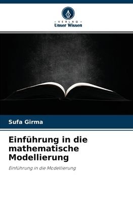 Einfuhrung in die mathematische Modellierung - Sufa Girma - Books - Verlag Unser Wissen - 9786204125664 - September 29, 2021