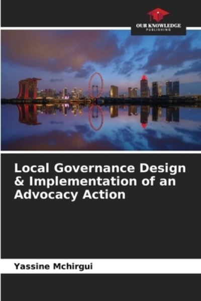 Cover for Yassine McHirgui · Local Governance Design &amp; Implementation of an Advocacy Action (Paperback Book) (2021)
