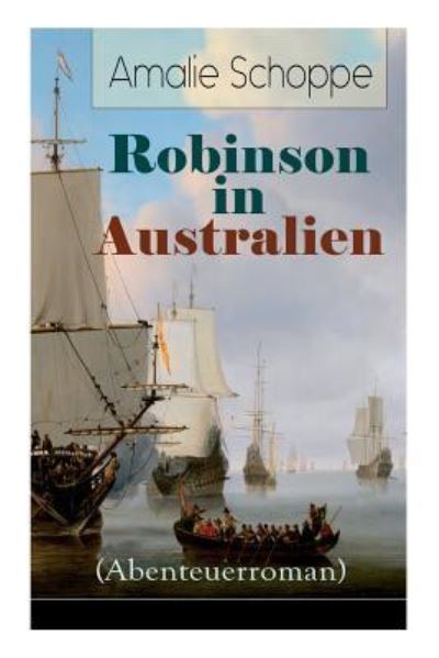 Cover for Amalie Schoppe · Robinson in Australien (Abenteuerroman) (Taschenbuch) (2018)