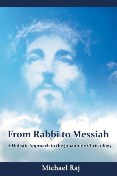 From Rabbi to Messiah - Michael Raj - Books - Indian Society for Promoting Christian K - 9788184656664 - 2018