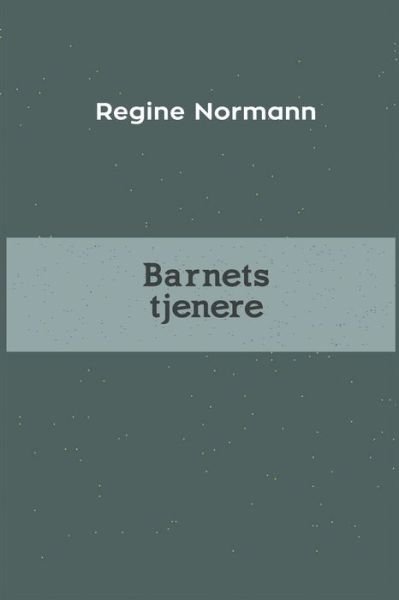 Cover for Regine Normann · Barnets tjenere (Paperback Book) (2024)
