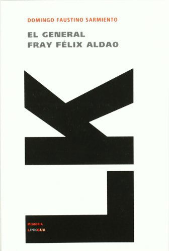 El General Fray Félix Aldao (Memoria) (Spanish Edition) - Domingo Faustino Sarmiento - Kirjat - Linkgua - 9788498164664 - 2014