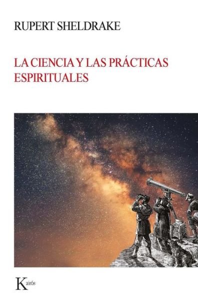 Cover for Rupert Sheldrake · Ciencia Y Las Practicas Espirituales, La (Pocketbok) (2020)