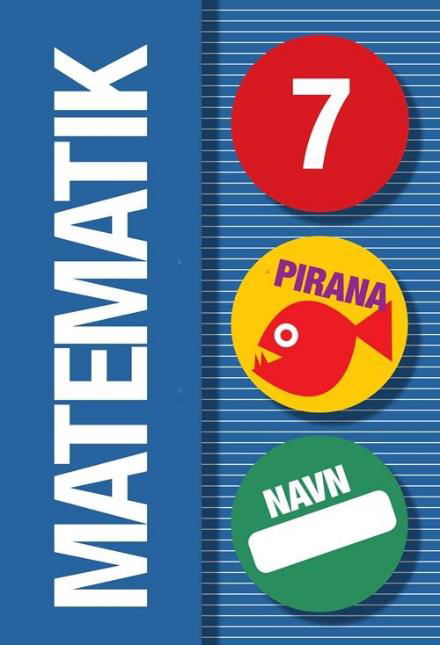 Cover for - · Pirana – matematik: Pirana - Matematik 7 (Sewn Spine Book) [1e uitgave] (2011)
