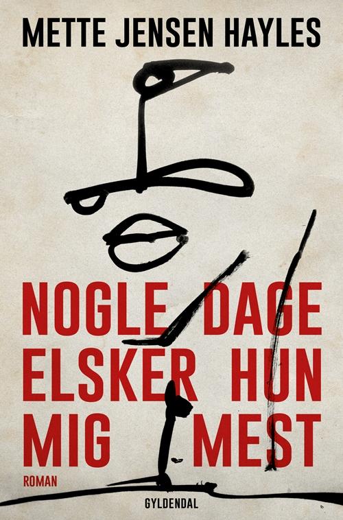 Cover for Mette Jensen Hayles · Nogle dage elsker hun mig mest (Sewn Spine Book) [1er édition] (2017)