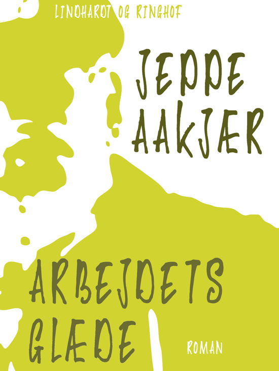 Cover for Jeppe Aakjær · Arbejdets glæde (Sewn Spine Book) [1. Painos] (2017)