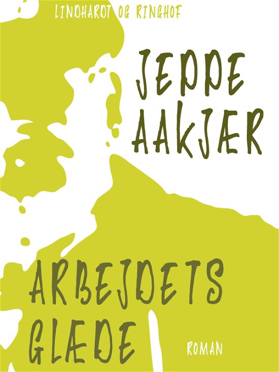 Cover for Jeppe Aakjær · Arbejdets glæde (Sewn Spine Book) [1st edition] (2017)