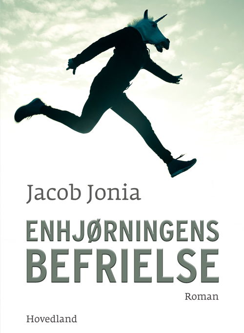 Cover for Jacob Jonia · Enhjørningens befrielse (Sewn Spine Book) [1.º edición] (2021)