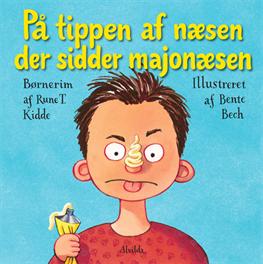 På tippen af næsen, der sidder majonæsen - Rune T. Kidde - Bøger - Forlaget Alvilda - 9788771052664 - 1. august 2012