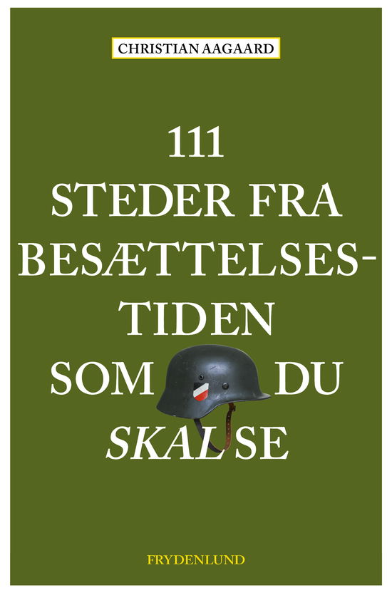 Cover for Christian Aagaard · 111 steder fra besættelsestiden som du skal se (Sewn Spine Book) [1st edition] (2024)