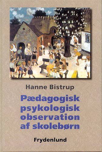 Cover for Hanne Bistrup · Pædagogisk psykologisk observation af skolebørn (Bound Book) [1th edição] [Indbundet] (2003)