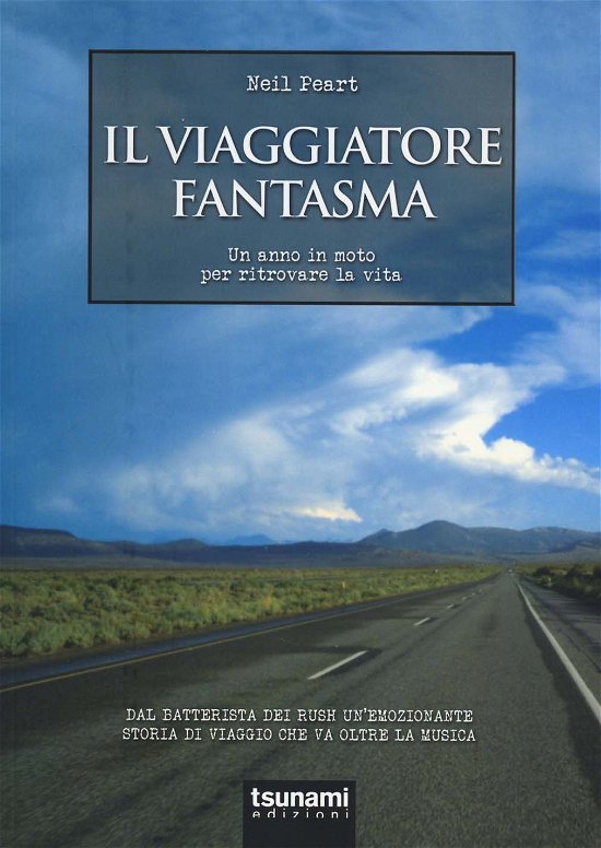 Cover for Neil Peart · Il Viaggiatore Fantasma. Un Anno In Moto Per Ritrovare La Vita (Bog)