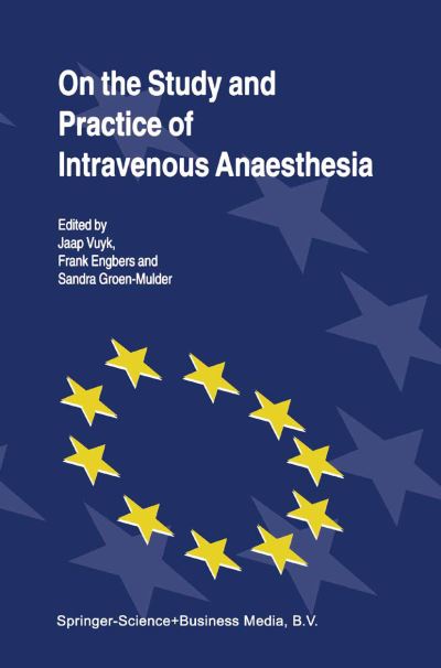 Cover for J Vuyk · On the Study and Practice of Intravenous Anaesthesia (Paperback Book) [Softcover reprint of hardcover 1st ed. 2000 edition] (2010)