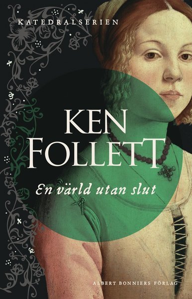 Cover for Ken Follett · Katedralserien: En värld utan slut (Book) (2017)