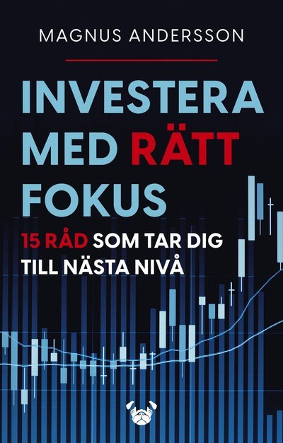 Cover for Magnus Andersson · Investera med rätt fokus : 15 råd som tar dig till nästa nivå (Buch) (2021)